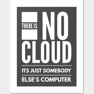 There Is No Cloud Its Just Somebody Else's Computer Posters and Art